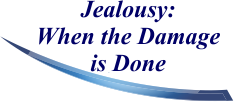 Jealousy: When the Damage is Done